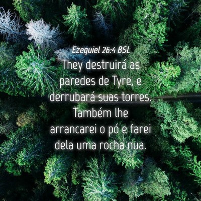 Picture 04 - Ezequiel 26:4 BSL - They destruirá as paredes de Tyre, e derrubará - Bible Verse Picture