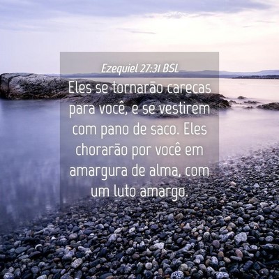 Picture 04 - Ezequiel 27:31 BSL - Eles se tornarão carecas para você, e se - Bible Verse Picture