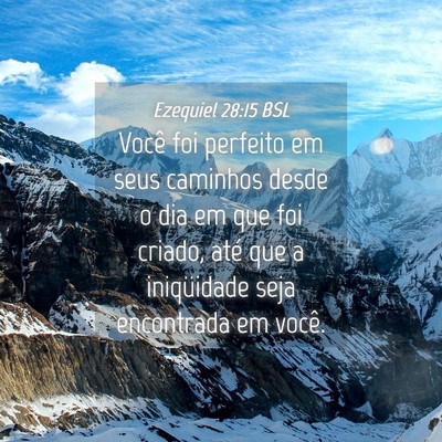 Picture 04 - Ezequiel 28:15 BSL - Você foi perfeito em seus caminhos desde o dia - Bible Verse Picture