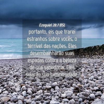 Picture 04 - Ezequiel 28:7 BSL - portanto, eis que trarei estranhos sobre vocês, - Bible Verse Picture