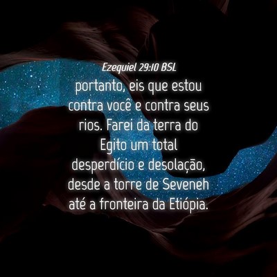Picture 04 - Ezequiel 29:10 BSL - portanto, eis que estou contra você e contra - Bible Verse Picture