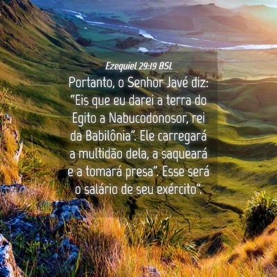 Picture 04 - Ezequiel 29:19 BSL - Portanto, o Senhor Javé diz: “Eis que eu darei - Bible Verse Picture