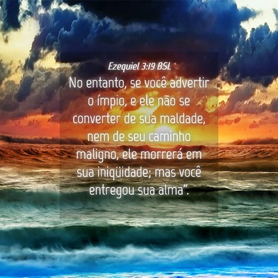 Picture 04 - Ezequiel 3:19 BSL - No entanto, se você advertir o ímpio, e ele - Bible Verse Picture