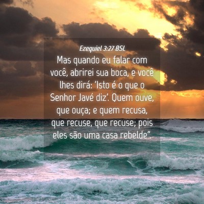 Picture 04 - Ezequiel 3:27 BSL - Mas quando eu falar com você, abrirei sua boca, - Bible Verse Picture