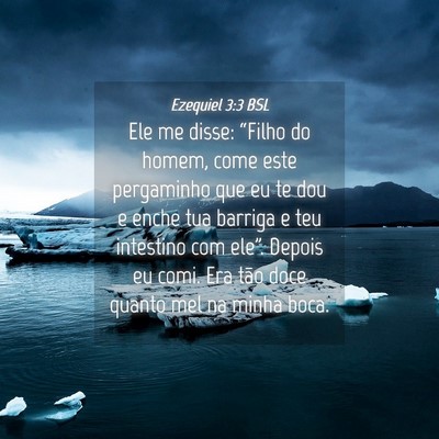 Picture 04 - Ezequiel 3:3 BSL - Ele me disse: “Filho do homem, come este - Bible Verse Picture