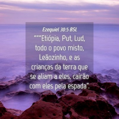 Picture 04 - Ezequiel 30:5 BSL - “““Etiópia, Put, Lud, todo o povo misto, - Bible Verse Picture