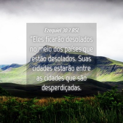 Picture 04 - Ezequiel 30:7 BSL - “Eles ficarão desolados no meio dos países - Bible Verse Picture