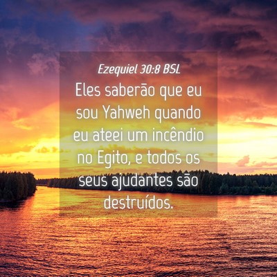 Picture 04 - Ezequiel 30:8 BSL - Eles saberão que eu sou Yahweh quando eu ateei - Bible Verse Picture
