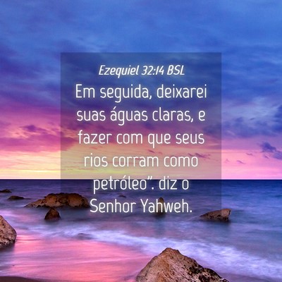 Picture 04 - Ezequiel 32:14 BSL - Em seguida, deixarei suas águas claras, e fazer - Bible Verse Picture