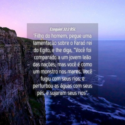 Picture 04 - Ezequiel 32:2 BSL - 'Filho do homem, pegue uma lamentação sobre o - Bible Verse Picture