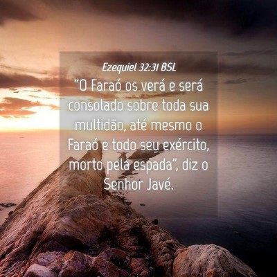 Picture 04 - Ezequiel 32:31 BSL - “O Faraó os verá e será consolado sobre toda - Bible Verse Picture
