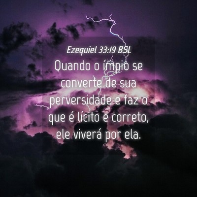 Picture 04 - Ezequiel 33:19 BSL - Quando o ímpio se converte de sua perversidade e - Bible Verse Picture