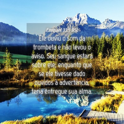 Picture 04 - Ezequiel 33:5 BSL - Ele ouviu o som da trombeta e não levou o aviso. - Bible Verse Picture