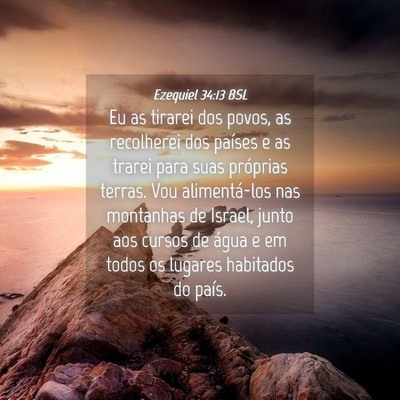 Picture 04 - Ezequiel 34:13 BSL - Eu as tirarei dos povos, as recolherei dos - Bible Verse Picture