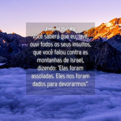 Picture 04 - Ezequiel 35:12 BSL - Você saberá que eu, Iavé, ouvi todos os seus - Bible Verse Picture