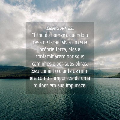 Picture 04 - Ezequiel 36:17 BSL - “Filho do homem, quando a casa de Israel vivia - Bible Verse Picture
