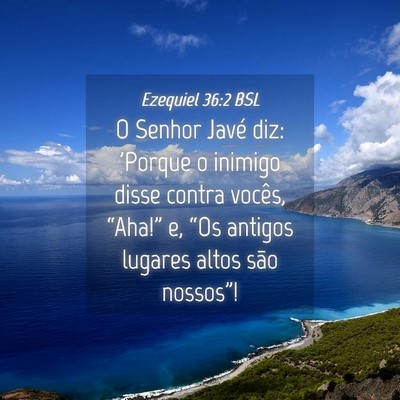 Picture 04 - Ezequiel 36:2 BSL - O Senhor Javé diz: 'Porque o inimigo disse - Bible Verse Picture
