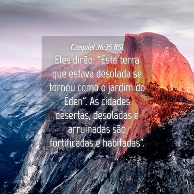 Picture 04 - Ezequiel 36:35 BSL - Eles dirão: “Esta terra que estava desolada se - Bible Verse Picture