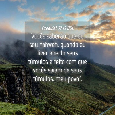 Picture 04 - Ezequiel 37:13 BSL - Vocês saberão que eu sou Yahweh, quando eu - Bible Verse Picture