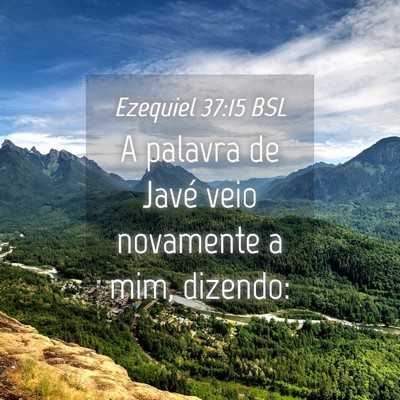 Picture 04 - Ezequiel 37:15 BSL - A palavra de Javé veio novamente a mim, - Bible Verse Picture