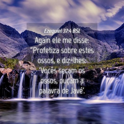 Picture 04 - Ezequiel 37:4 BSL - Again ele me disse: “Profetiza sobre estes - Bible Verse Picture
