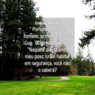 Picture 04 - Ezequiel 38:14 BSL - “ Portanto, filho do homem, profetiza e diz a - Bible Verse Picture