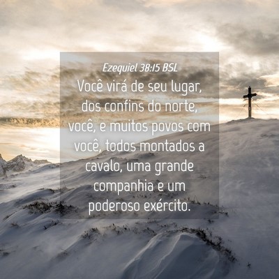 Picture 04 - Ezequiel 38:15 BSL - Você virá de seu lugar, dos confins do norte, - Bible Verse Picture