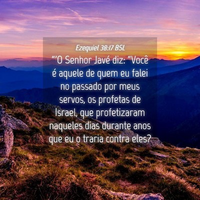Picture 04 - Ezequiel 38:17 BSL - “'O Senhor Javé diz: “Você é aquele de - Bible Verse Picture