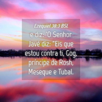 Picture 04 - Ezequiel 38:3 BSL - e diz: 'O Senhor Javé diz: “Eis que estou - Bible Verse Picture