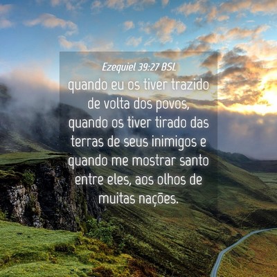 Picture 04 - Ezequiel 39:27 BSL - quando eu os tiver trazido de volta dos povos, - Bible Verse Picture