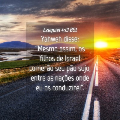 Picture 04 - Ezequiel 4:13 BSL - Yahweh disse: “Mesmo assim, os filhos de Israel - Bible Verse Picture