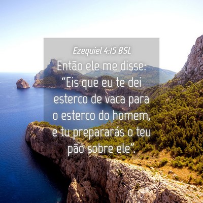 Picture 04 - Ezequiel 4:15 BSL - Então ele me disse: “Eis que eu te dei esterco - Bible Verse Picture