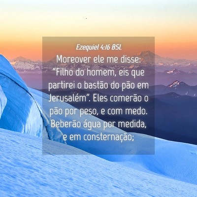 Picture 04 - Ezequiel 4:16 BSL - Moreover ele me disse: “Filho do homem, eis que - Bible Verse Picture