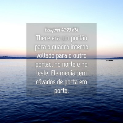 Picture 04 - Ezequiel 40:23 BSL - There era um portão para a quadra interna - Bible Verse Picture