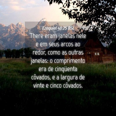 Picture 04 - Ezequiel 40:25 BSL - There eram janelas nele e em seus arcos ao redor, - Bible Verse Picture