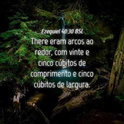 Picture 04 - Ezequiel 40:30 BSL - There eram arcos ao redor, com vinte e cinco - Bible Verse Picture