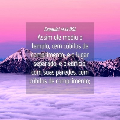 Picture 04 - Ezequiel 41:13 BSL - Assim ele mediu o templo, cem cúbitos de - Bible Verse Picture