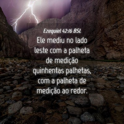Picture 04 - Ezequiel 42:16 BSL - Ele mediu no lado leste com a palheta de - Bible Verse Picture