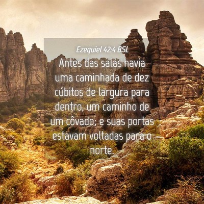 Picture 04 - Ezequiel 42:4 BSL - Antes das salas havia uma caminhada de dez - Bible Verse Picture