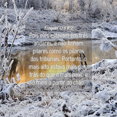 Picture 04 - Ezequiel 42:6 BSL - Pois eles estavam em três andares, e não tinham - Bible Verse Picture