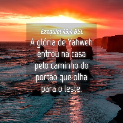 Picture 04 - Ezequiel 43:4 BSL - A glória de Yahweh entrou na casa pelo caminho - Bible Verse Picture