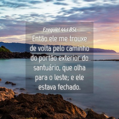 Picture 04 - Ezequiel 44:1 BSL - Então ele me trouxe de volta pelo caminho do - Bible Verse Picture