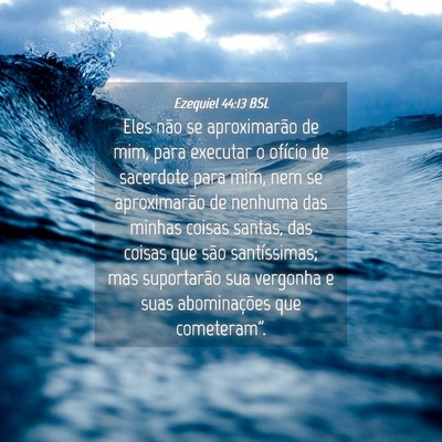 Picture 04 - Ezequiel 44:13 BSL - Eles não se aproximarão de mim, para executar o - Bible Verse Picture