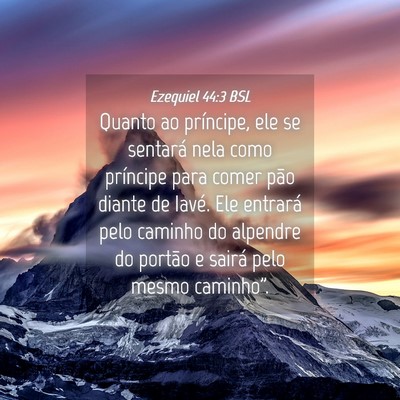 Picture 04 - Ezequiel 44:3 BSL - Quanto ao príncipe, ele se sentará nela como - Bible Verse Picture