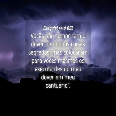 Picture 04 - Ezequiel 44:8 BSL - Vocês não cumpriram o dever de minhas coisas - Bible Verse Picture