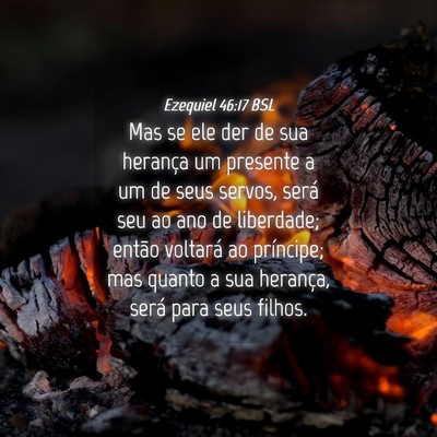 Picture 04 - Ezequiel 46:17 BSL - Mas se ele der de sua herança um presente a um - Bible Verse Picture