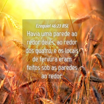 Picture 04 - Ezequiel 46:23 BSL - Havia uma parede ao redor deles, ao redor dos - Bible Verse Picture