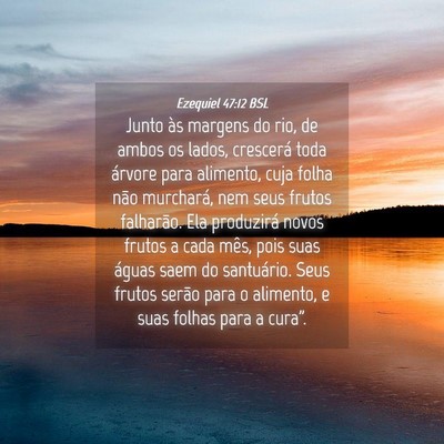 Picture 04 - Ezequiel 47:12 BSL - Junto às margens do rio, de ambos os lados, - Bible Verse Picture