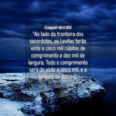 Picture 04 - Ezequiel 48:13 BSL - “Ao lado da fronteira dos sacerdotes, os - Bible Verse Picture
