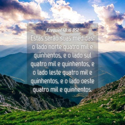 Picture 04 - Ezequiel 48:16 BSL - Estas serão suas medidas: o lado norte quatro - Bible Verse Picture